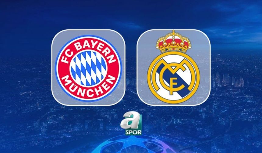 Bayern Münih - Real Madrid Maçı Saat Kaçta ve Hangi Kanalda Canlı Yayınlanacak?
