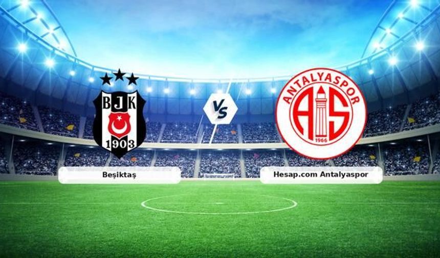 Beşiktaş-Hesap.com Antalyaspor Maçı Hazırları Tamamlandı