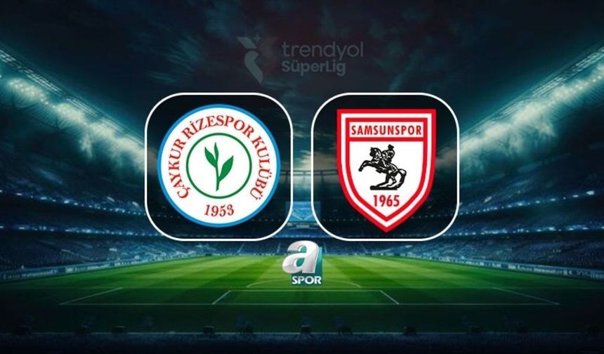 Çaykur Rizespor ile Samsunspor Süper Lig'de Karşılaşıyor