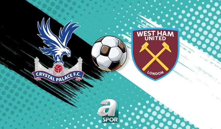 Crystal Palace ile West Ham United Londra Derbisinde Karşılaşıyor