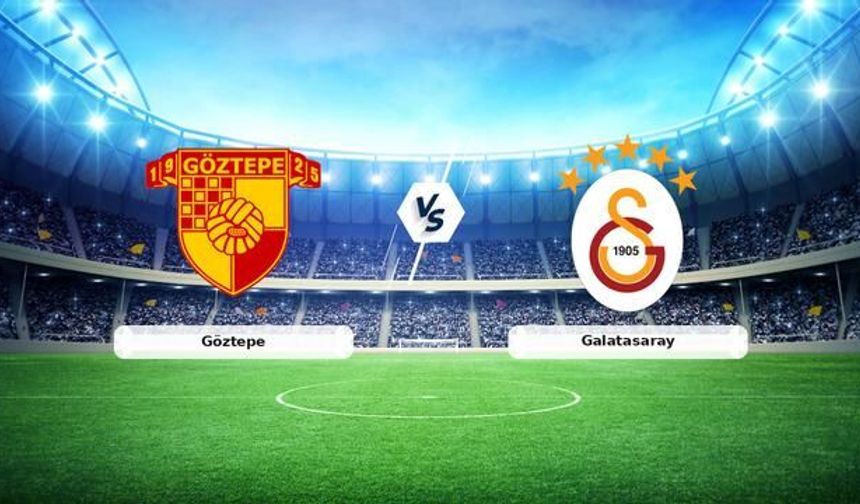 Göztepe - Galatasaray Maçı Canlı Anlatımla Ekranlarda