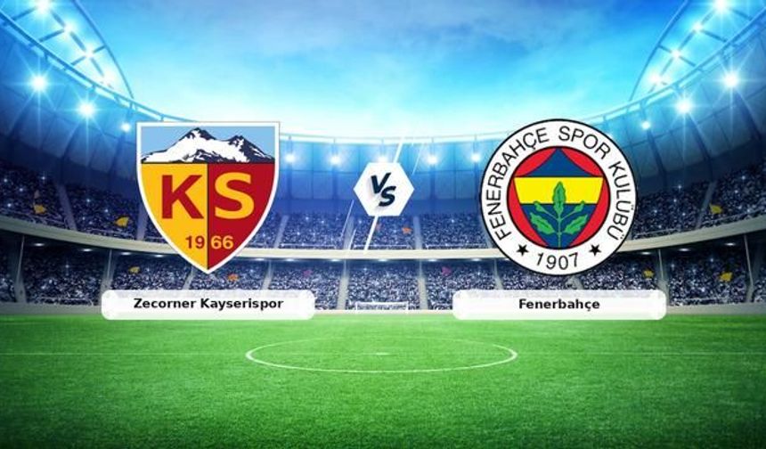Zecorner Kayserispor - Fenerbahçe Süper Lig Maçı 11 Nisan'da