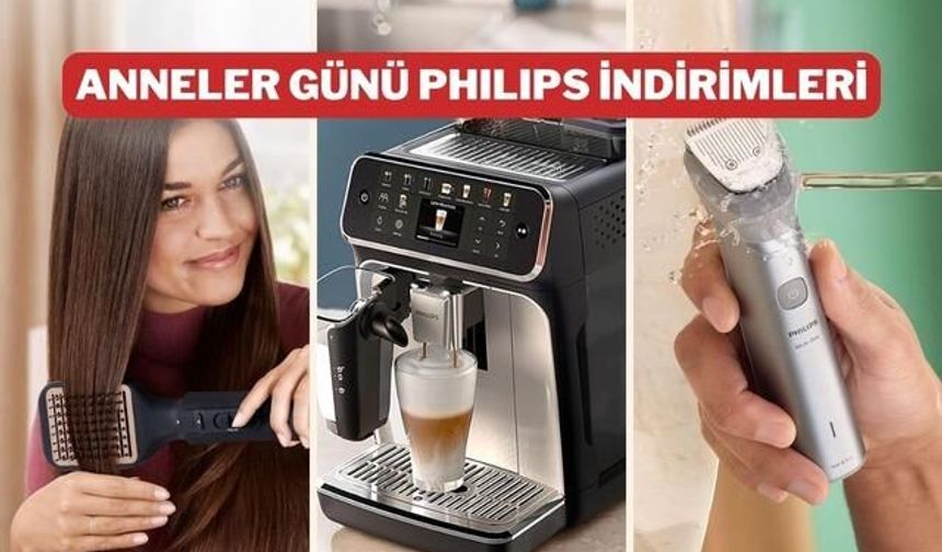 Anneler Günü'ne Özel Philips Ürünlerinde İndirim Fırsatları Bugün Sona Eriyor