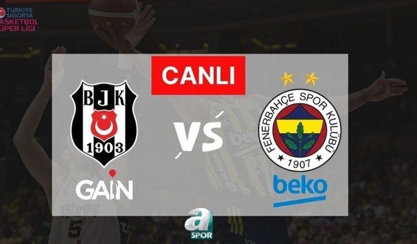 Beşiktaş GAİN ve Fenerbahçe Beko Türkiye Sigorta Basketbol Ligi Finalinde Karşılaşıyor