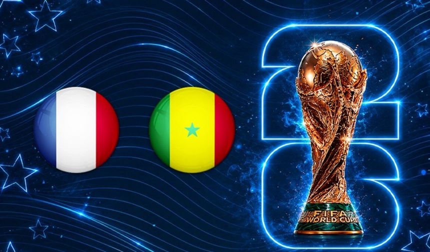 Fransa ve Senegal, FIFA 2026 Dünya Kupası'nda Karşılaşıyor