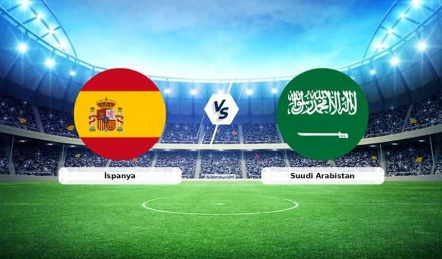 İspanya - Suudi Arabistan Maçı Başlıyor: H Grubu'nda Kritik Mücadele