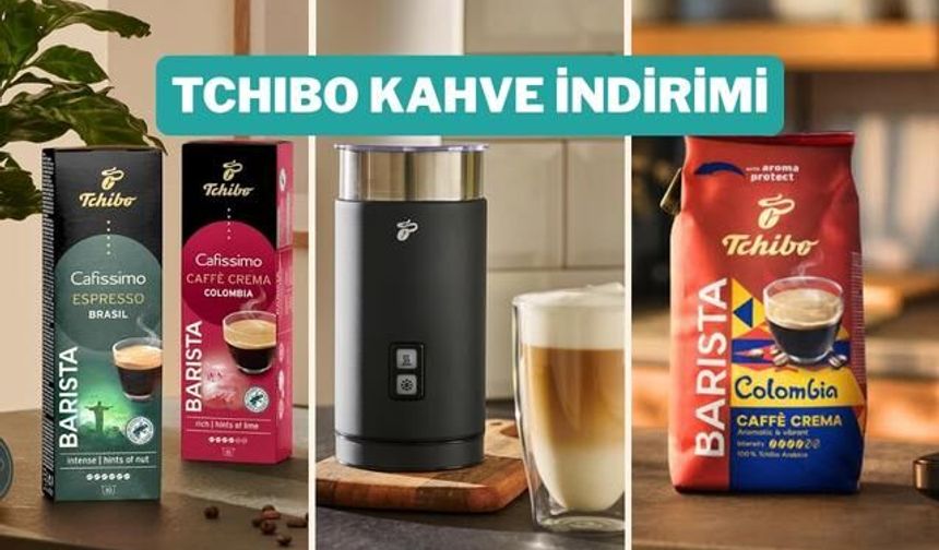 Yaz Aylarında Tchibo Kahvelerinde İndirim Fırsatı