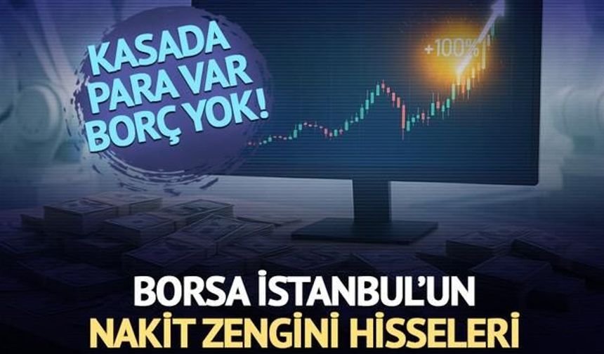 Borsanın Nakit Gücü Yüksek, Borcu Az Şirketleri