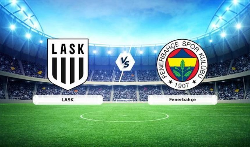 Fenerbahçe, LASK ile Hazırlık Maçında Karşılaşıyor