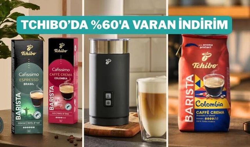 Tchibo'da Kahve Keyfine Özel %60'a Varan Büyük İndirim Fırsatı