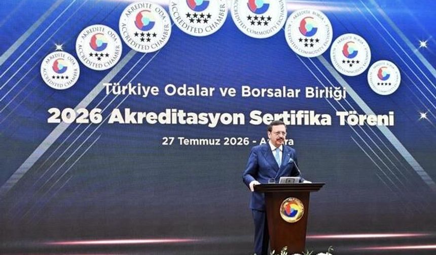 TOBB'dan 73 Oda ve Borsaya Akreditasyon Sertifikası Verildi