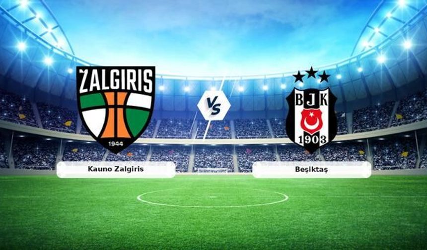 Beşiktaş, Kauno Zalgiris Karşısında UEFA Avrupa Ligi'nde Avantaj Peşinde
