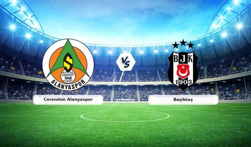 Corendon Alanyaspor - Beşiktaş Maçı Canlı Anlatımı ve Detayları