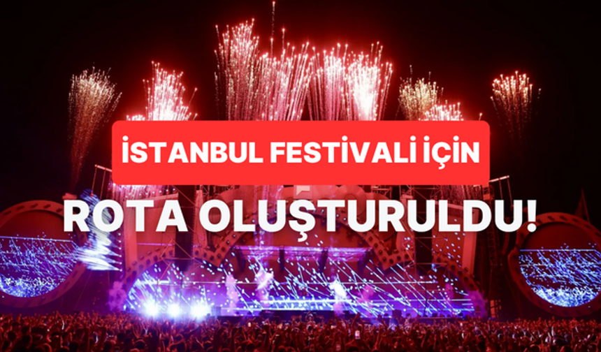 İstanbul Festivali'nde Rotan Neresi Olmalı? Festivalin Öne Çıkan Alanları