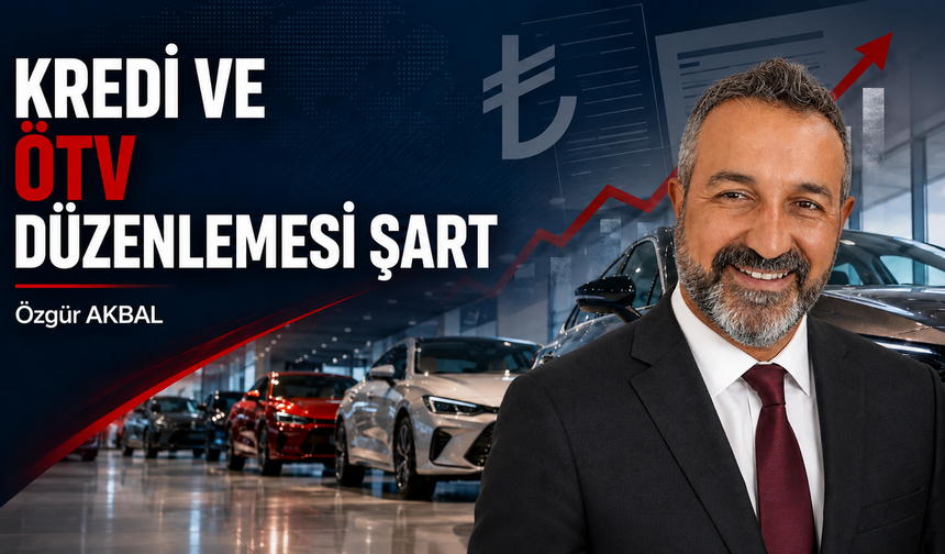 Otomotiv Piyasasının Kontağını Açmak İçin Kredi ve ÖTV Düzenlemesi Şart