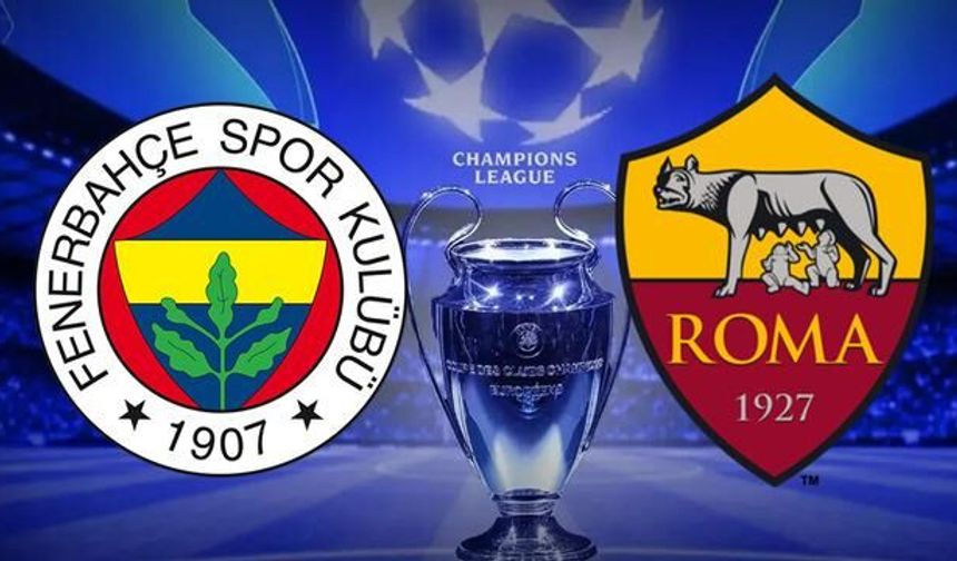Fenerbahçe-Roma Şampiyonlar Ligi Maçı 10 Eylül'de Başlıyor