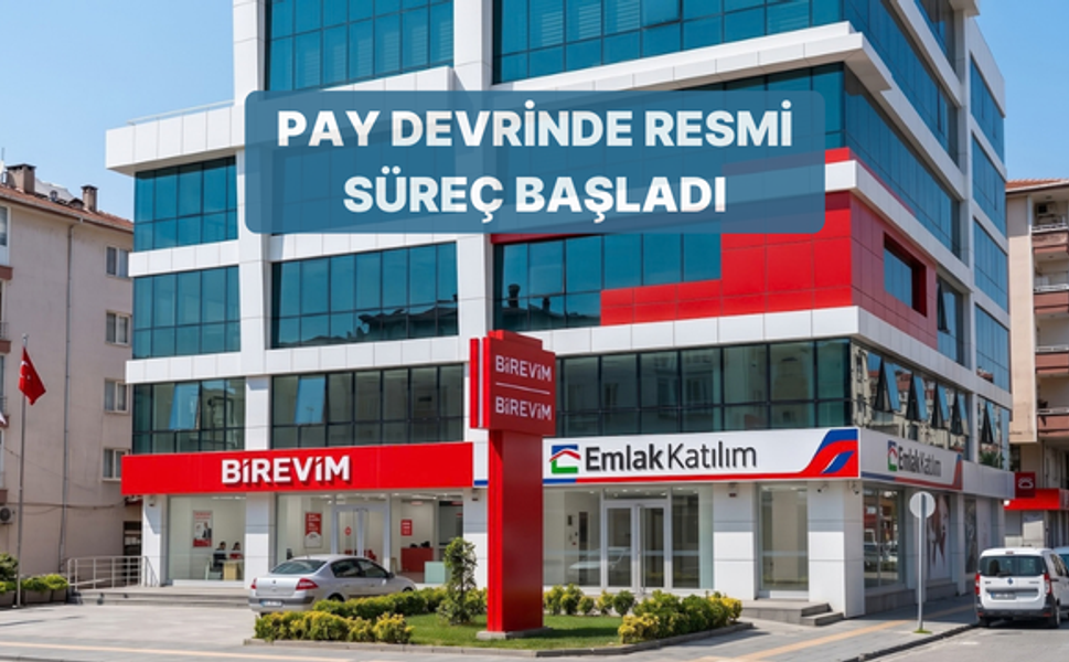 Birevim'in Pay Devrinde Emlak Katılım'a Resmî İzin Süreci Başladı
