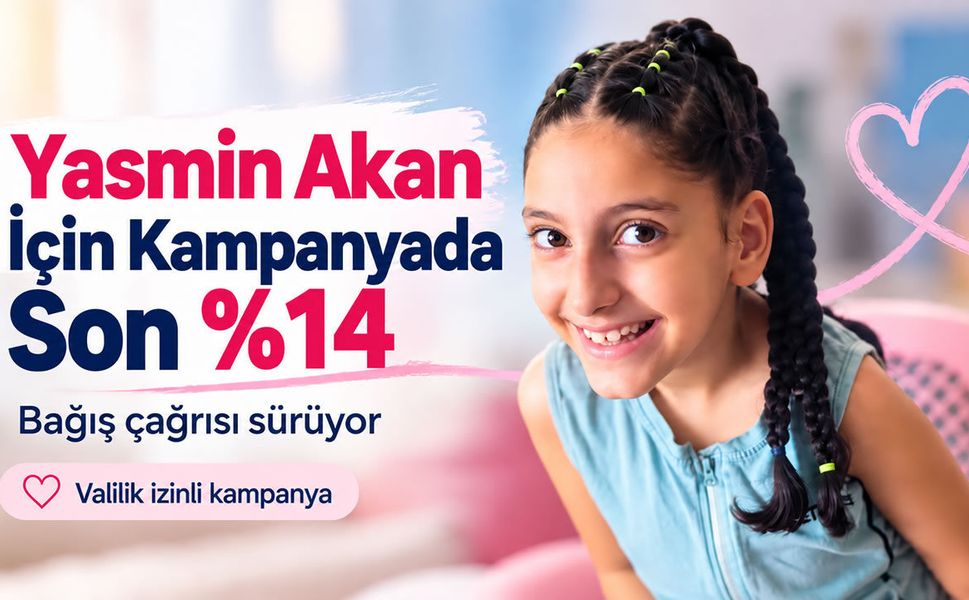 Yasmin Akan için yardım kampanyasında son yüzde 14 kaldı!