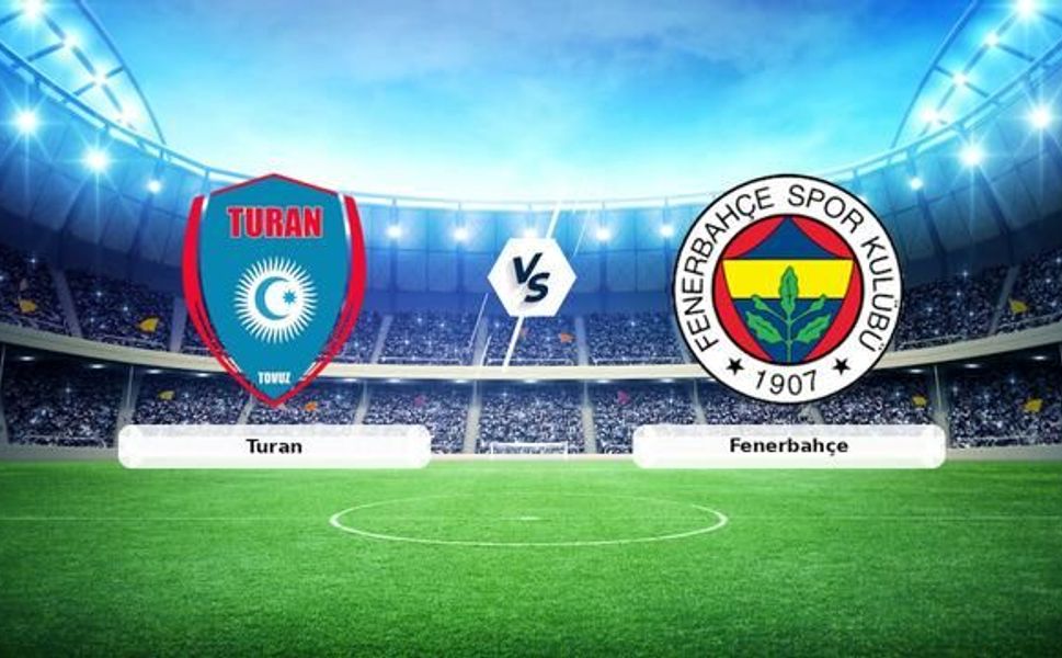 Fenerbahçe, Turan Tovuz ile hazırlık maçında karşılaşıyor