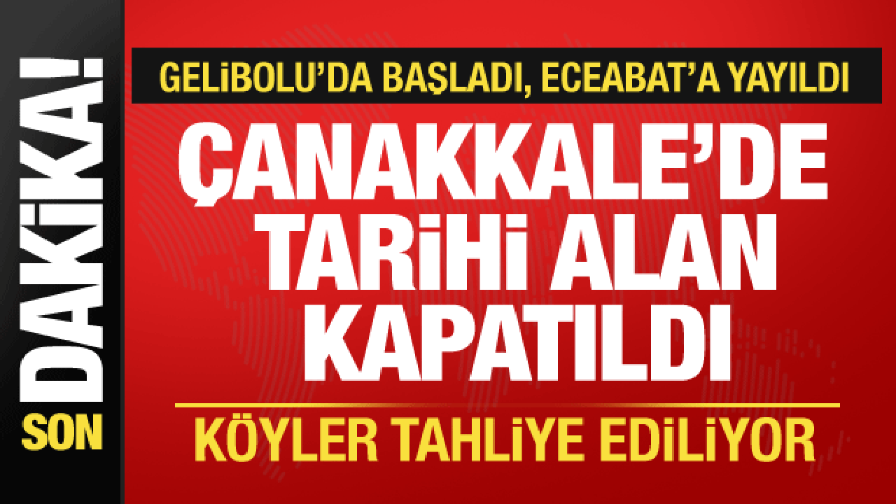Çanakkale'de yangın büyüyor! Tarihi alan kapatıldı, 6 köy tahliye edildi