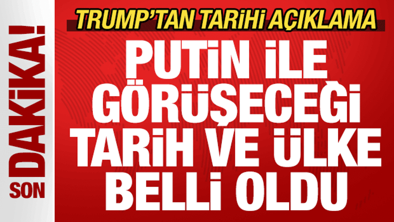 Son dakika: Trump'tan tarihi açıklama! Putin ile görüşeceği tarih ve ülke belli oldu