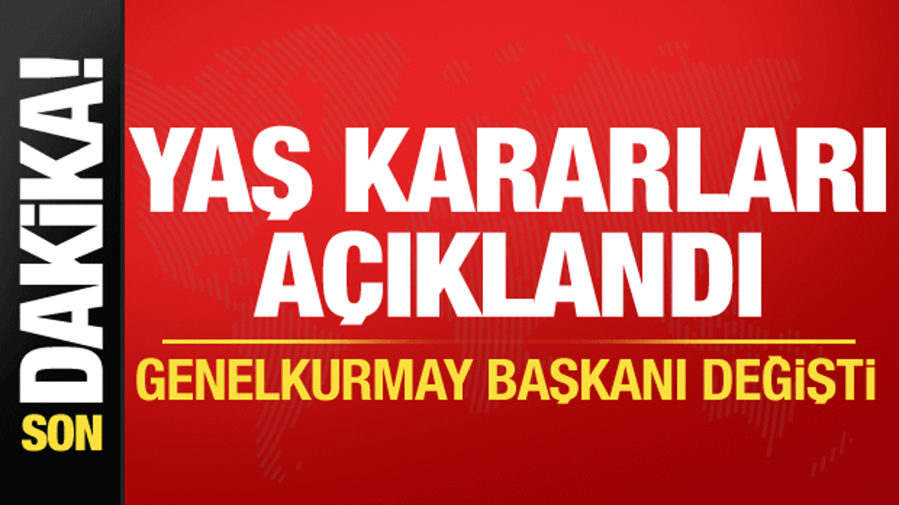 YAŞ toplantısı sona erdi: Genelkurmay Başkanı değişti