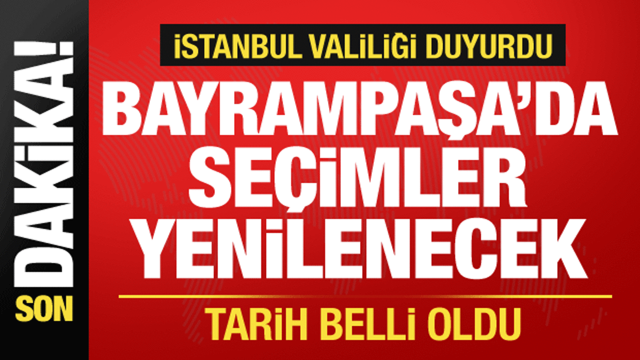 Valilik duyurdu: Bayrampaşa'da başkan vekilliği seçimi yenilenecek