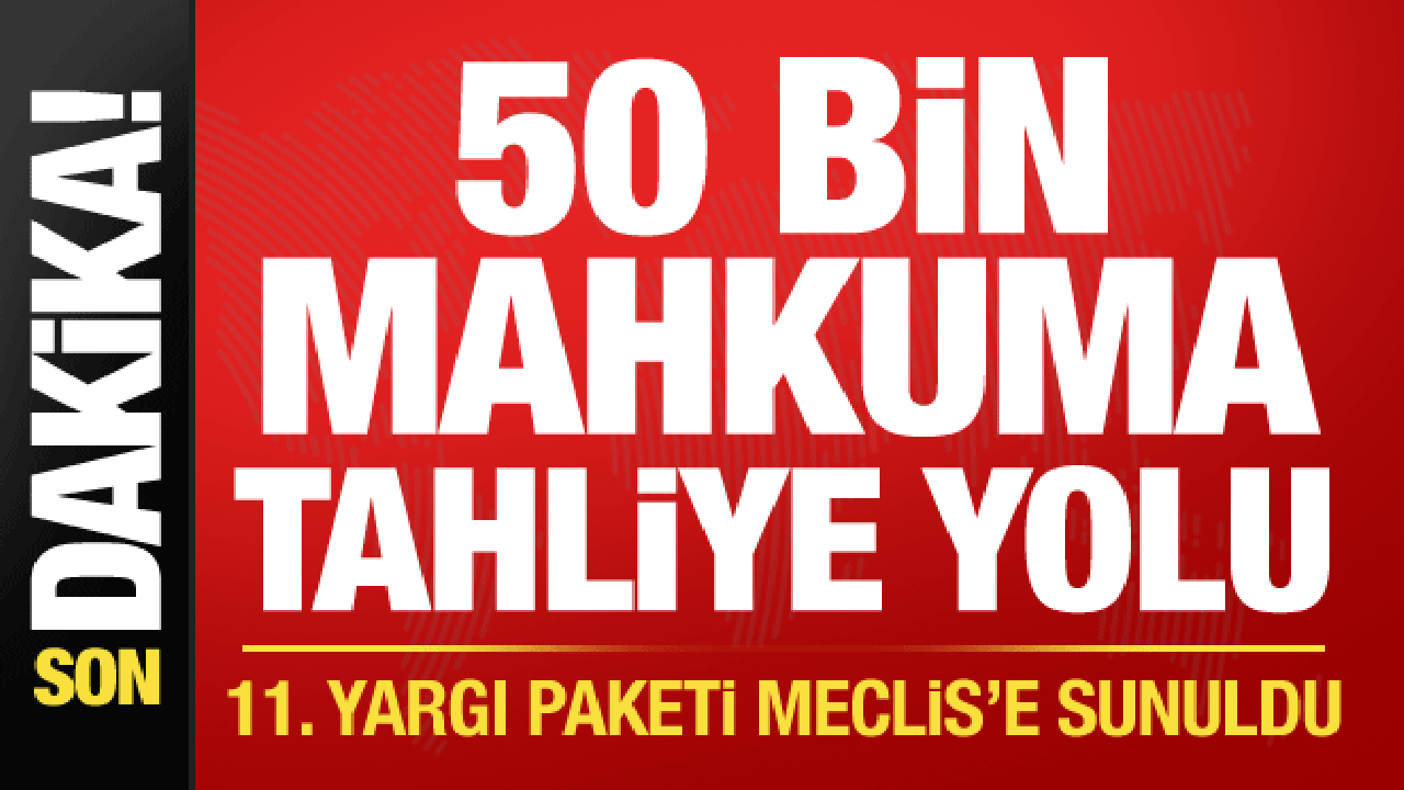 Son dakika: 11. Yargı Paketi Meclis'e sunuldu