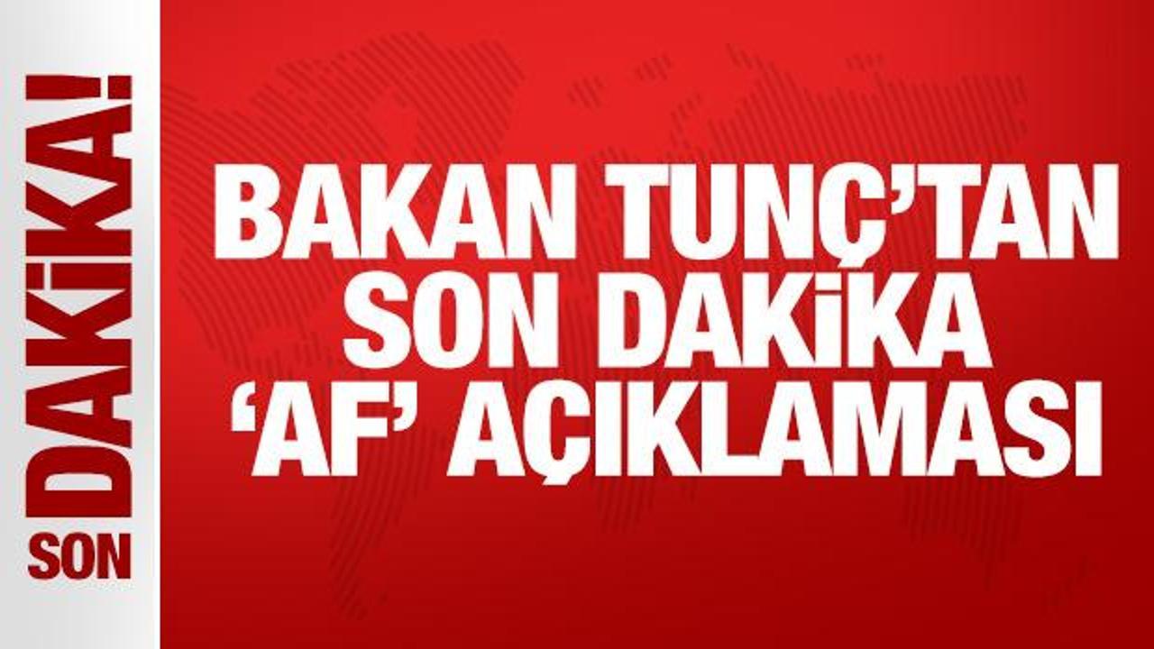 Bakan Tunç'tan açıklama: Kovid düzenlemesi bir af değildir