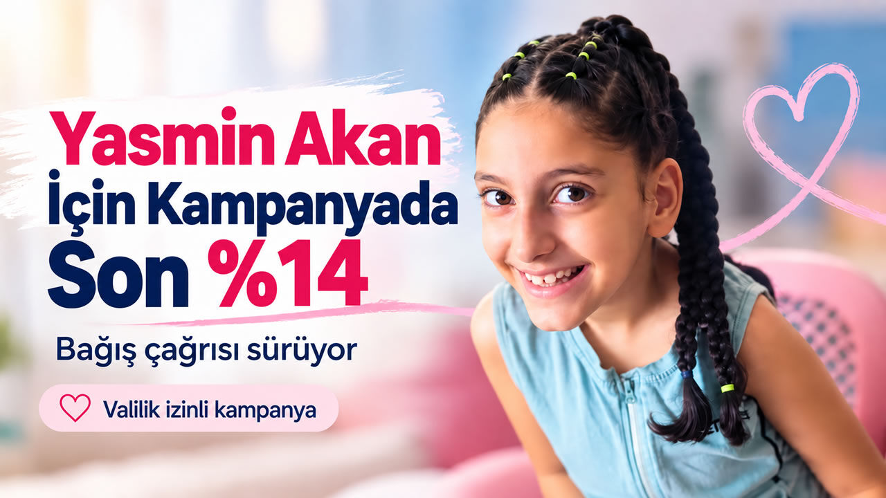 Yasmin Akan için yardım kampanyasında son yüzde 14 kaldı!